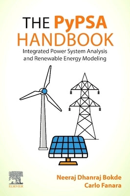 The Pypsa Handbook: Integrated Power System Analysis and Renewable Energy Modeling by Bokde, Neeraj Dhanraj