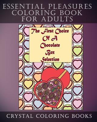 Essential Pleasures Coloring Book For Adults: 30 Simple Everyday Things That Bring Joy. Stress Relief Designs For Anyone That Loves To Color by Crystal Coloring Books