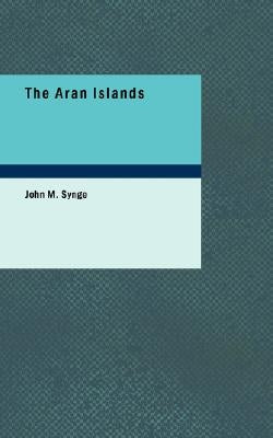 The Aran Islands by Synge, J. M.
