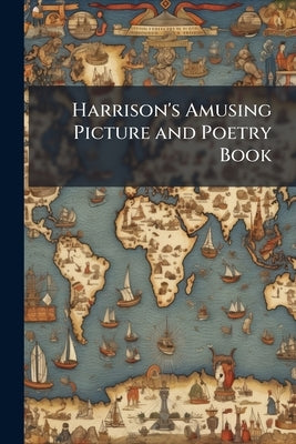 Harrison's Amusing Picture and Poetry Book: Containing Seventy Engravings by Anonymous