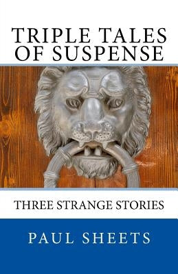 Triple Tales of Suspense by Sheets Jr, Paul T.