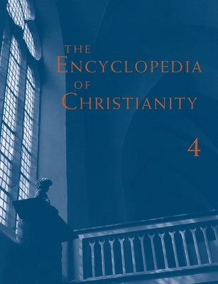 The Encyclopedia of Christianity, Vol 4 (P-Sh) by Fahlbusch, Erwin