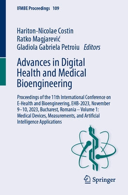 Advances in Digital Health and Medical Bioengineering: Proceedings of the 11th International Conference on E-Health and Bioengineering, Ehb-2023, Nove by Costin, Hariton-Nicolae