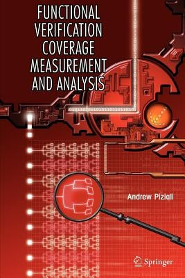 Functional Verification Coverage Measurement and Analysis by Piziali, Andrew