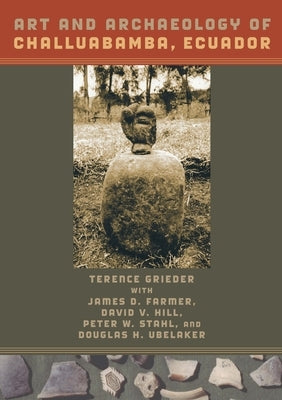 Art and Archaeology of Challuabamba, Ecuador by Grieder, Terence