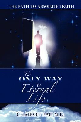 The Only Way to Eternal Life by Bah, Chaikou