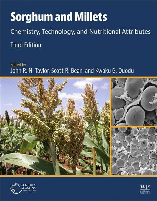 Sorghum and Millets: Chemistry, Technology, and Nutritional Attributes by Taylor, John