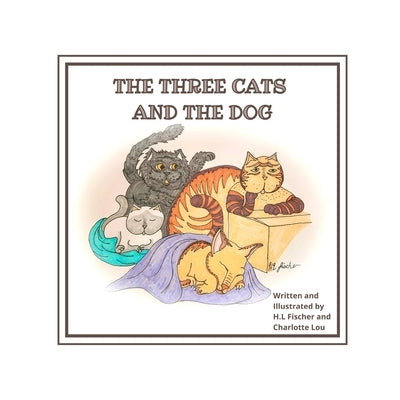 The three cats and the dog by Fischer, H. L.