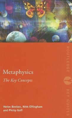 Metaphysics: The Key Concepts by Effingham, Nikk