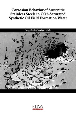 Corrosion Behavior of Austenitic Stainless Steels in CO2-Saturated Synthetic Oil Field Formation Water by Mandel, Marcel