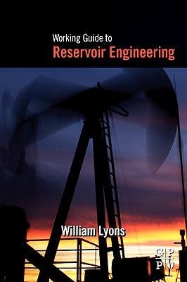 Working Guide to Reservoir Engineering by Lyons, William