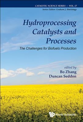 Hydroprocessing Catalysts and Processes: The Challenges for Biofuels Production by Zhang, Bo