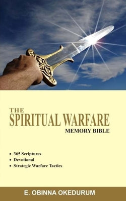 The Spiritual Warfare Memory Bible by Okedurum, E. Obinna
