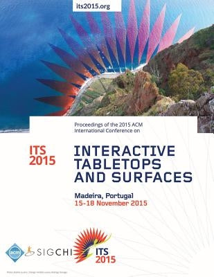 ITS 15 2015 ACM Interactive Tabletops and Surfaces by Its 15 Conference Committee