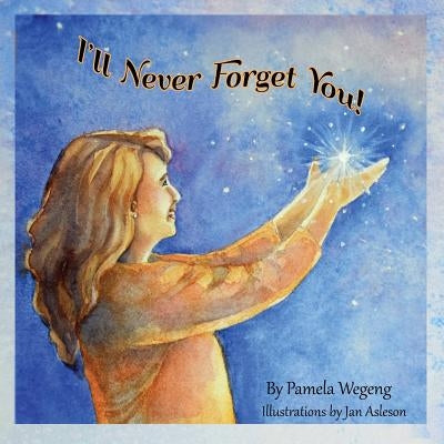 I'll Never Forget You! by Wegeng, Pamela