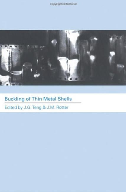 Buckling of Thin Metal Shells by Teng, J. G.