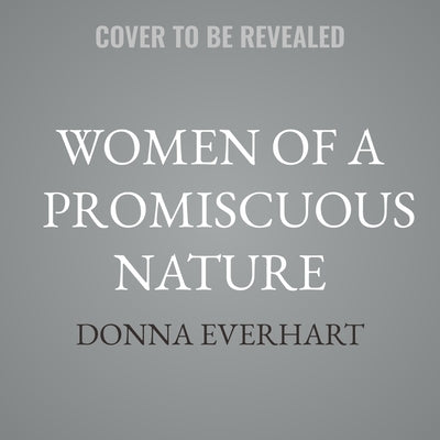 Women of a Promiscuous Nature by Everhart, Donna