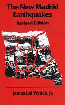 The New Madrid Earthquakes, Revised Edition by Penick, James L.