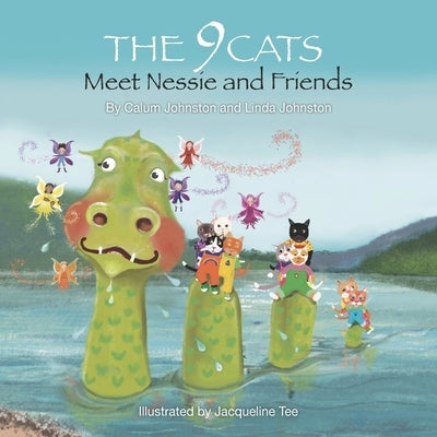 The 9 Cats Meet Nessie and Friends by Johnston, Linda