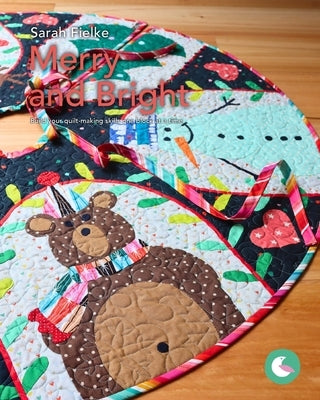 Merry and Bright Pattern and Videos: Build your quilt-making skills one step at a time by Fielke, Sarah