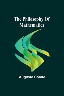 The philosophy of mathematics by Comte, Auguste
