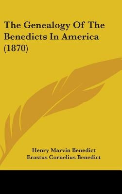 The Genealogy Of The Benedicts In America (1870) by Benedict, Henry Marvin