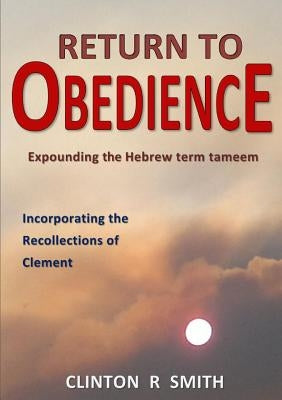 Return to Obedience by Smith, Clinton R.