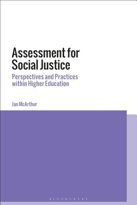 Assessment for Social Justice: Perspectives and Practices Within Higher Education by McArthur, Jan