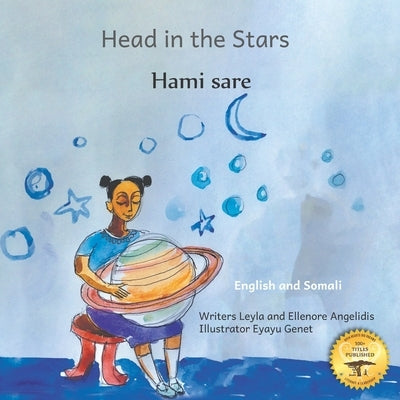 Head in the Stars: A Big Dream for A Little Girls in Somali and English by Angelidis, Leyla