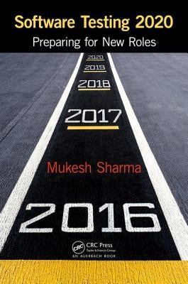 Software Testing 2020: Preparing for New Roles by Sharma, Mukesh