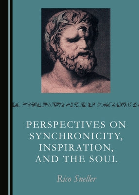 Perspectives on Synchronicity, Inspiration, and the Soul by Sneller, Rico