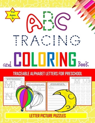 ABC Tracing and Coloring Book - Traceable Alphabet Letters For Preschool - Letter Picture Puzzles for Ages 3+: Pen control and tracing book for fun le by Publishing, Skellee