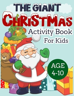 The Giant Christmas Activity Book for Kids Age 4-10: Cute Workbook for Children Toddlers Preschoolers Coloring Pages Mazes Word Search Copy the Pictur by Williams, John