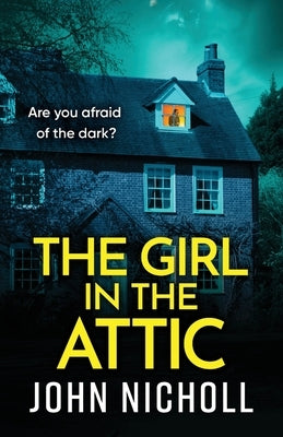 The Girl in the Attic by Nicholl, John