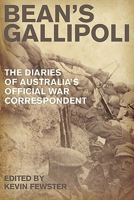 Bean's Gallipoli: The Diaries of Australia's Official War Correspondent by Fewster, Kevin