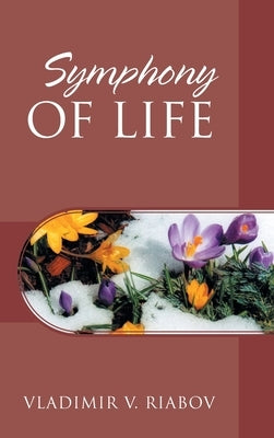 Symphony of Life: Stories narrated by the amateur photographer by Riabov, Vladimir V.