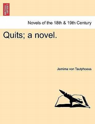 Quits; A Novel. by Tautphus, Jemima Montgomery