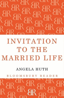 Invitation to the Married Life by Huth, Angela