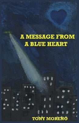 A Message from a Blue Heart by Moreno, Tony