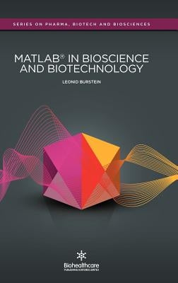Matlab(r) in Bioscience and Biotechnology by Burstein, Leonid