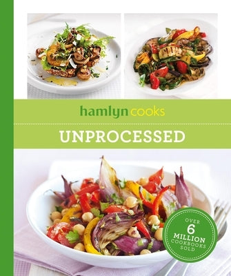 Hamlyn Cooks: Unprocessed by Hamlyn