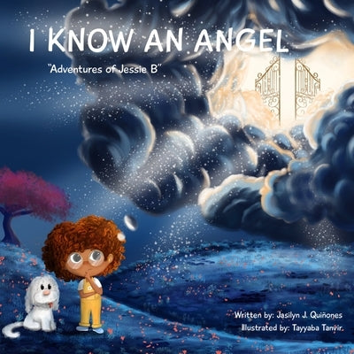 I Know An Angel: Adventures of Jessie B by Quinones, Jasilyn Ja'von