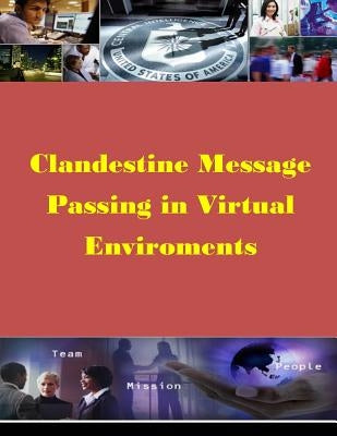 Clandestine Message Passing in Virtual Environments by Naval Postgraduate School