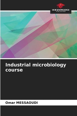 Industrial microbiology course by Messaoudi, Omar