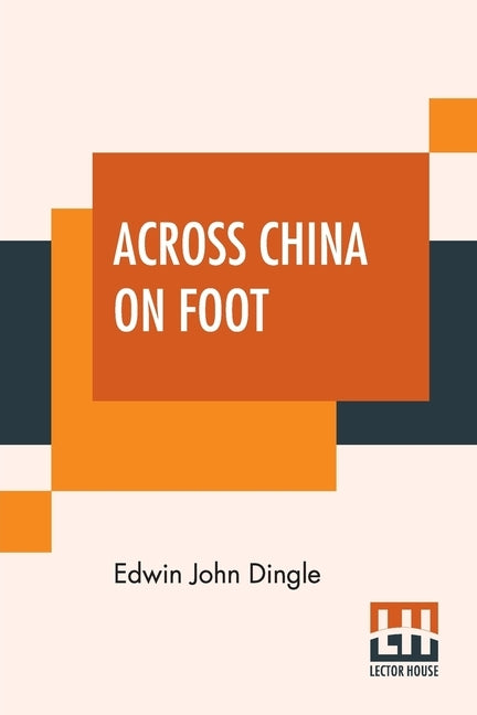 Across China On Foot by Dingle, Edwin John