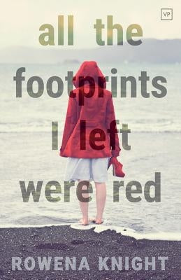 All the Footprints I Left Were Red by Knight, Rowena