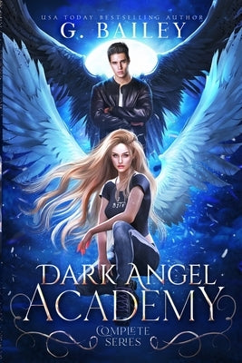 Dark Angel Academy: The Complete Series by Bailey, G.