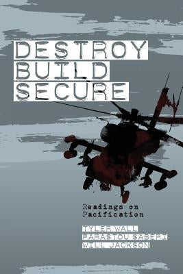 Destroy, Build, Secure: Readings on Pacification by Wall, Tyler