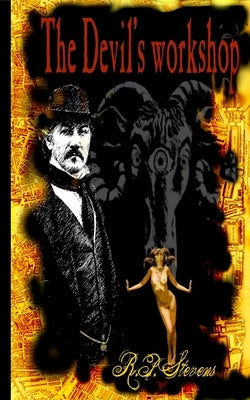 The Devil's Workshop by Stevens, R. P.
