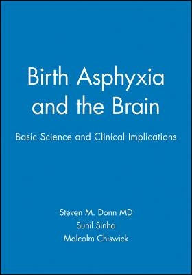 Birth Asphyxia and the Brain: Basic Science and Clinical Implications by Donn, Steven M.